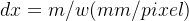 dx=m/w(mm/pixel)