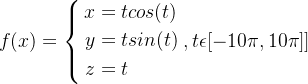 f(x)=\left\{ \begin{aligned} x & = t cos(t) \\ y & = tsin(t) \\ z & = t \end{aligned} \right. ,t\epsilon [-10\pi,10 \pi]]