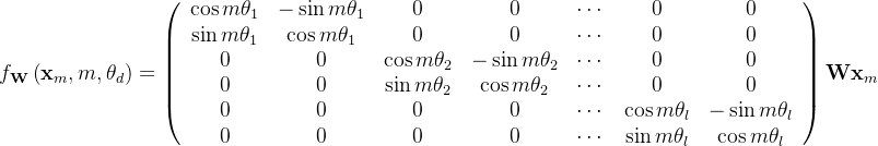f_{\mathbf{W}}\left(\mathbf{x}_{m}, m, \theta_{d}\right)=\left(\begin{array}{ccccccc} \cos m \theta_{1} & -\sin m \theta_{1} & 0 & 0 & \cdots & 0 & 0 \\ \sin m \theta_{1} & \cos m \theta_{1} & 0 & 0 & \cdots & 0 & 0 \\ 0 & 0 & \cos m \theta_{2} & -\sin m \theta_{2} & \cdots & 0 & 0 \\ 0 & 0 & \sin m \theta_{2} & \cos m \theta_{2} & \cdots & 0 & 0 \\ 0 & 0 & 0 & 0 & \cdots & \cos m \theta_{l} & -\sin m \theta_{l} \\ 0 & 0 & 0 & 0 & \cdots & \sin m \theta_{l} & \cos m \theta_{l} \end{array}\right) \mathbf{W} \mathbf{x}_{m}