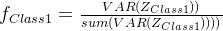 f_{Class1} = \frac{VAR(Z_{Class1}))}{sum(VAR(Z_{Class1}))))}