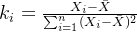 k_i=\frac{X_i-\bar{X}}{\sum_{i=1}^{n}(X_i-\bar{X})^2}