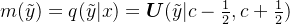 m(\tilde{y}) = q({\tilde{y}|x}) = \boldsymbol{U}(\tilde{y}|c-\frac{1}{2}, c+\frac{1}{2})