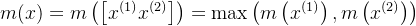 m(x)=m\left(\left[x^{(1)} x^{(2)}\right]\right)=\max \left(m\left(x^{(1)}\right), m\left(x^{(2)}\right)\right)
