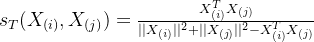 s_{T}(X_{(i)},X_{(j)})=\frac{X_{(i)}^{T}X_{(j)}}{||X_{(i)}||^{2}+||X_{(j)}||^{2}-X_{(i)}^{T}X_{(j)}}