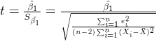 t=\frac{\hat{\beta_1}}{S_{\hat{\beta_1}}}=\frac{\hat{\beta_1}}{\sqrt{\frac{\sum_{i=1}^ne_i^2}{(n-2)\sum_{i=1}^{n}(X_i-\bar{X})^2}}}