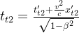 t_{t2}=\frac{t'_{t2}+\frac{v^{2}}{c} x'_{t2}}{\sqrt{1-\beta^{2}}}