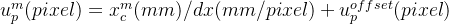 u_{p}^{m}(pixel)=x_{c}^{m}(mm)/dx(mm/pixel)+{u_{p}^{offset}}(pixel)