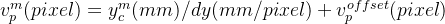 v_{p}^{m}(pixel)=y_{c}^{m}(mm)/dy(mm/pixel)+{v_{p}^{offset}}(pixel)