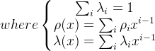 where \left\{\begin{matrix} \sum_{i}\lambda _i = 1 \\ \rho(x)=\sum_i \rho_i x^{i-1} \\\lambda(x)=\sum_i \lambda_i x^{i-1} \end{matrix}\right.
