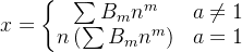 x=\left\{\begin{matrix} \sum B_mn^m & a\neq 1 \\ n\left ( \sum B_mn^m \right ) & a=1 \end{matrix}\right.