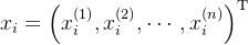 x_{i}=\left(x_{i}^{(1)},x_{i}^{(2)},\cdots,x_{i}^{(n)}\right)^{\mathrm{T}}