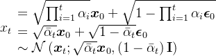 x_t \begin{array}{l} =\sqrt{\prod_{i=1}^{t} \alpha_{i}} \boldsymbol{x}_{0}+\sqrt{1-\prod_{i=1}^{t} \alpha_{i} \boldsymbol{\epsilon}_{0}} \\ =\sqrt{\bar{\alpha}_{t}} \boldsymbol{x}_{0}+\sqrt{1-\bar{\alpha}_{t}} \boldsymbol{\epsilon}_{0} \\ \sim \mathcal{N}\left(\boldsymbol{x}_{t} ; \sqrt{\bar{\alpha}_{t}} \boldsymbol{x}_{0},\left(1-\bar{\alpha}_{t}\right) \mathbf{I}\right) \end{array}