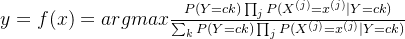 y = f(x) = arg max \frac{P(Y=ck)\prod_{j}^{}P(X^{(j)}=x^{(j)}|Y = ck)}{\sum_{k}^{}P(Y=ck)\prod_{j}^{}P(X^{(j)}=x^{(j)}|Y=ck)}