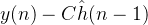 y(n) - C \hat h(n-1)